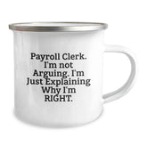 Funny Payroll Clerk Gifts for Women, Christmas Unique Gifts from Friends to Payroll Clerk, 'I'm Not Arguing, I'm Just Explaining Why I'm Right' Camping Mug - Image 2
